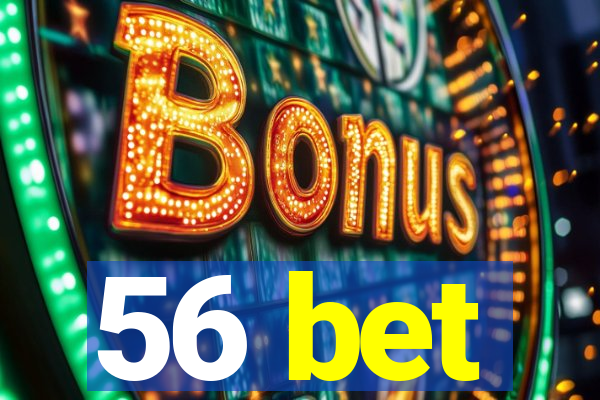 56 bet